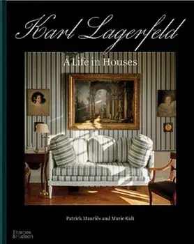 Karl Lagerfeld: A Life in Houses, Hardback/Marie Kalt