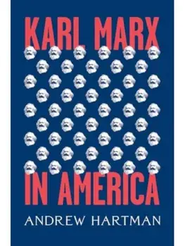 Karl Marx in America, Hardback/Andrew Hartman