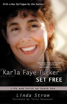 Karla Faye Tucker Set Free: Life and Faith on Death Row, Paperback/Linda Strom