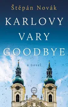 Karlovy Vary Goodbye, Paperback/Stepan Novak