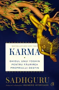 Karma. Ghidul unui yoghin pentru faurirea propriului destin/Sadhguru