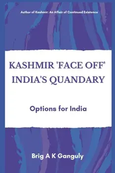Kashmir "Face-Off" India's Quandary: Options for India, Paperback/A. K. Ganguly