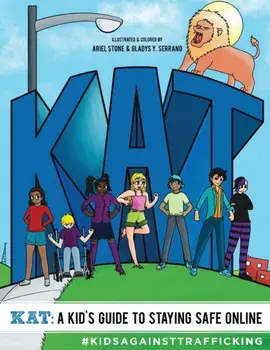 KAT - A Kid's Guide to Staying Safe Online: A Kid's Guide to Staying Safe Online, Paperback/Kids Against Trafficking