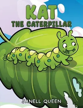 Kat the Caterpillar, Paperback/Janell Queen