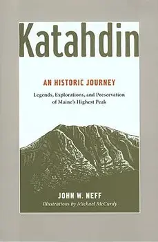 Katahdin: Legends, Exploration, and Preservation of Maine's Highest Peak, Paperback/John W. Neff
