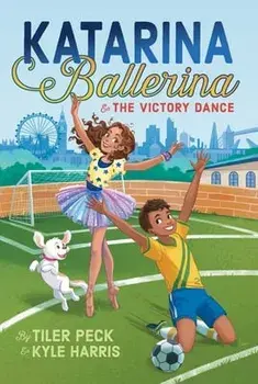 Katarina Ballerina & the Victory Dance, Paperback/Tiler Peck