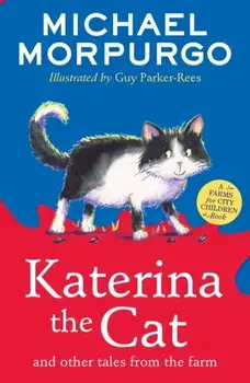 Katerina the Cat and Other Tales from the Farm, Paperback/Michael Morpurgo
