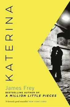 Katerina. The new novel from the author of the bestselling A Million Little Pieces, Paperback/James Frey