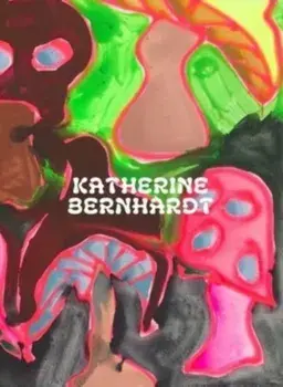 Katherine Bernhardt: Why is a mushroom growing in my shower?, Hardback/Suzanne Hudson