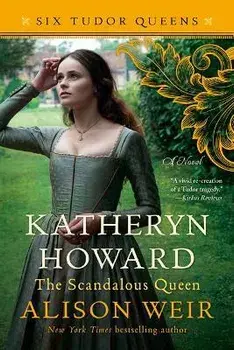 Katheryn Howard, the Scandalous Queen, Paperback/Alison Weir