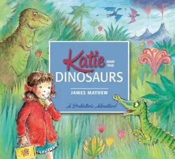 Katie and the Dinosaurs, Paperback/James Mayhew