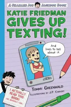 Katie Friedman Gives Up Texting! (and Lives to Tell about It.): A Charlie Joe Jackson Book, Paperback/Tommy Greenwald