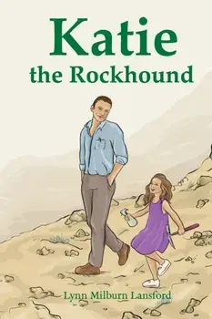 Katie the Rockhound, Paperback/Lynn Milburn Lansford