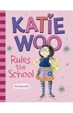 Katie Woo Rules the School - Fran Manushkin
