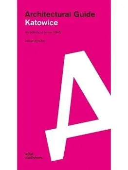 Katowice. Architectural Guide, Paperback/Jakub Brdka