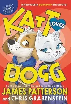 Katt Loves Dogg, Hardcover/James Patterson