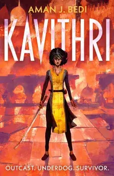 Kavithri. The Indian-inspired progression fantasy thriller, Paperback/Aman J. Bedi