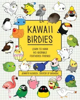 Kawaii Birdies. Learn to Draw 80 Adorable Feathered Friends, Paperback/Jen Budrock