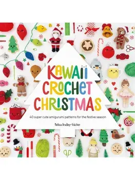 Kawaii Crochet Christmas. 40 Super Cute Amigurumi Patterns for the Festive Season, Paperback/Melissa (Author) Bradley-Vatcher