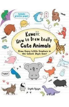 Kawaii: How to Draw Really Cute Animals