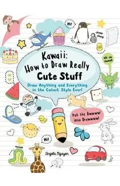 Kawaii: How to Draw Really Cute Stuff