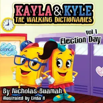 Kayla & Kyle The Walking Dictionaries: Election Day, Paperback/Nicholas Buamah