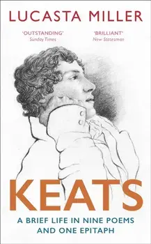 Keats. A Brief Life in Nine Poems and One Epitaph, Paperback/***