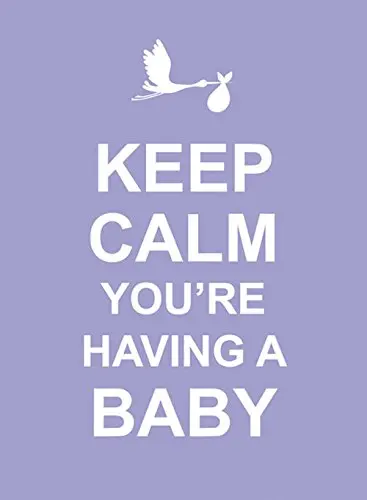 Keep Calm You're Having a Baby |