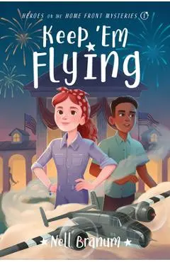 Keep 'em Flying: Heroes on the Home Front Mysteries #1 - Nell Branum