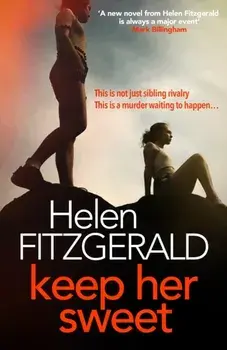 Keep Her Sweet. The tense, shocking, wickedly funny new psychological thriller from the author of The Cry, Paperback/Helen FitzGerald