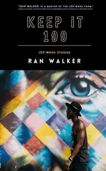 Keep It 100: 100-Word Stories, Paperback/Ran Walker