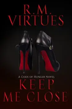 Keep Me Close: Gods of Hunger Book 2, Paperback/Rm Virtues