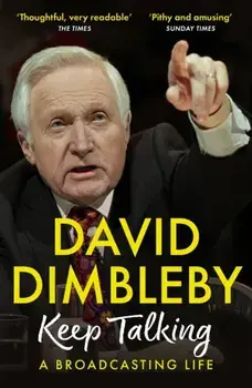 Keep Talking. A Broadcasting Life, Paperback/David Dimbleby
