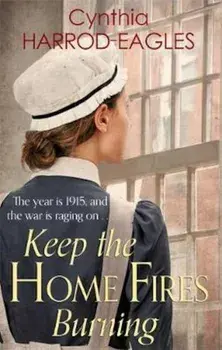 Keep the Home Fires Burning, Paperback/Cynthia Harrod Eagles