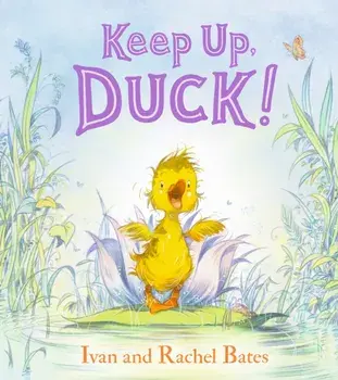 Keep Up, Duck!, Hardback/Rachel Bates