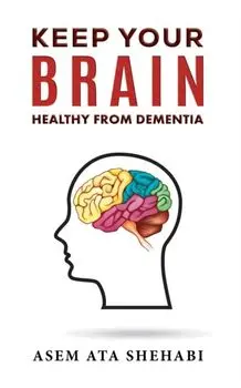 Keep Your Brain Healthy From Dementia, Paperback/Asem Ata Shehabi