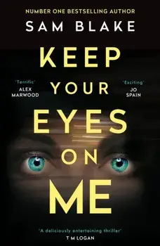 Keep Your Eyes on Me, Paperback/Sam Blake