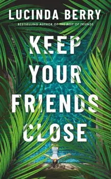 Keep Your Friends Close, Paperback/Lucinda Berry