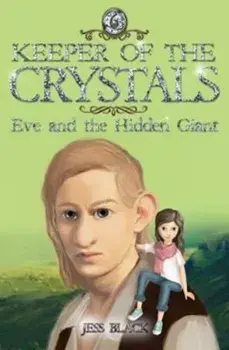 Keeper of the Crystals. Eve and the Hidden Giant, Paperback/Jess Black