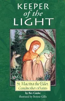 Keeper of the Light: Saint Macrinathe Elder, Grandmother of Saints, Paperback/Bev Cooke