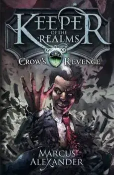 Keeper of the Realms: Crow's Revenge (Book 1), Paperback/Marcus Alexander