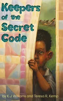 Keepers of the Secret Code, Hardcover/Kj Williams