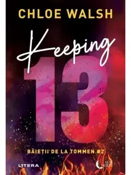 Keeping 13. Baietii de la Tommen. Volumul 2/Chloe Walsh