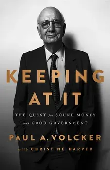 Keeping at It: The Quest for Sound Money and Good Government, Paperback/Paul Volcker