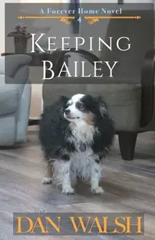 Keeping Bailey, Paperback/Dan Walsh