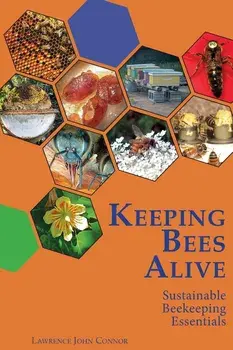 Keeping Bees Alive: Sustainable Beekeeping Essentials, Paperback/Lawrence John Connor