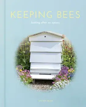 Keeping Bees. Looking After an Apiary, Hardback/Vivian Head