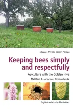 Keeping Bees Simply and Respectfully: Apiculture with the Golden Hive, Paperback/Johannes Wirz