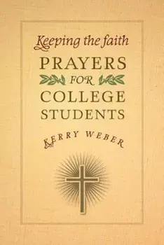 Keeping the Faith: Prayers for College Students, Paperback/Kerry Weber