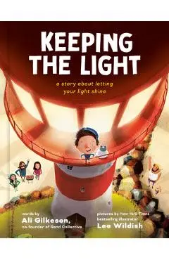 Keeping the Light: A Story about Letting Your Light Shine - Ali Gilkeson